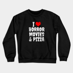 I love horror movies & pizza Crewneck Sweatshirt